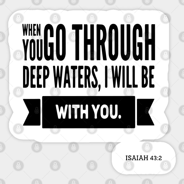 When you go through deep waters, I will be with you Sticker by Sunshineisinmysoul